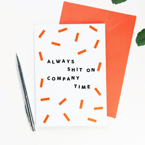 Always Shit On Company Time - New Job or Leaving Card