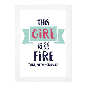 This Girl is On Fire Print