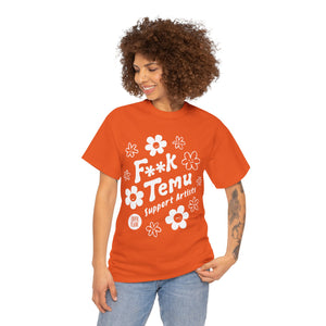 F**K Temu. Support Artists T Shirt. Unisex Heavy Cotton Tee