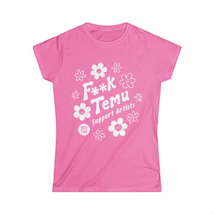 F**K Temu. Support Artists T Shirt. Women's Softstyle Tee