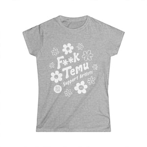 F**K Temu. Support Artists T Shirt. Women's Softstyle Tee