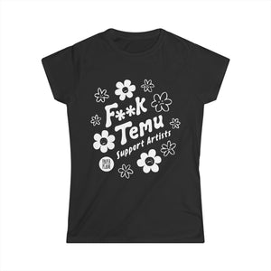 F**K Temu. Support Artists T Shirt. Women's Softstyle Tee