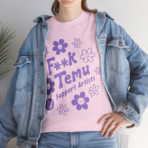 F**K Temu. Support Artists T Shirt. Unisex Heavy Cotton Tee