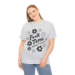 F**K Temu. Support Artists T Shirt Unisex Heavy Cotton Tee