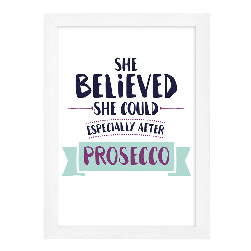 She Believed She Could Especially After Prosecco Print
