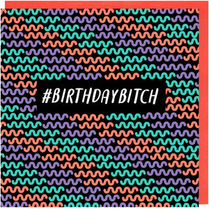 #BIRTHDAYBITCH card