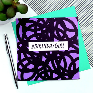 #BIRTHDAYGIRL birthday card