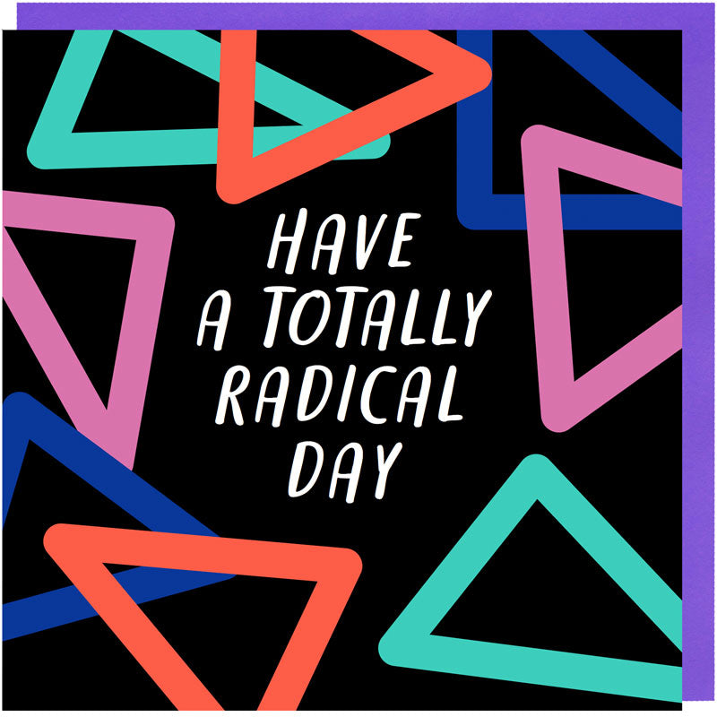 Have A Totally Radical Day Card