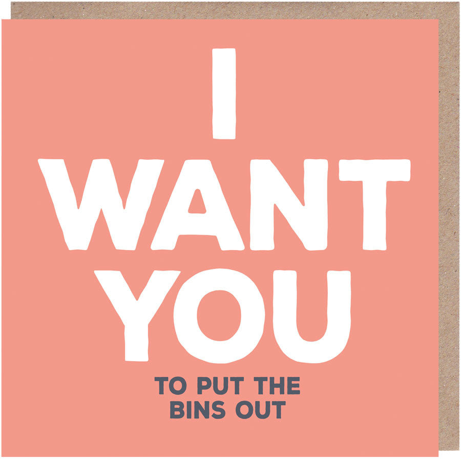 I want you to put the bins out