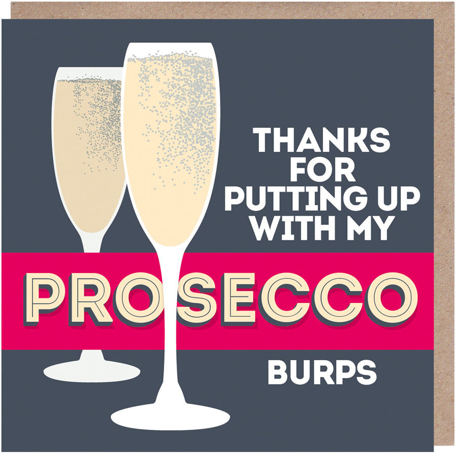 Thanks For Putting Up With My Prosecco Burps Card