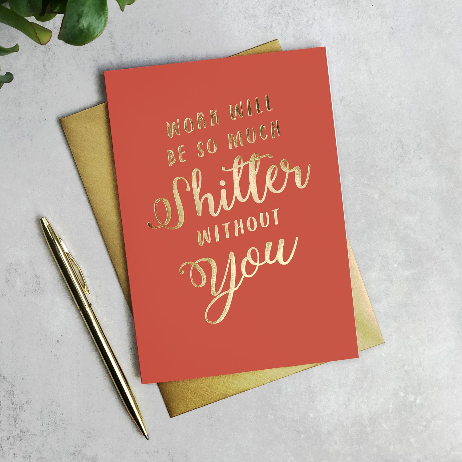 Work Will Be So Much Shitter Without You calligraphy card 
