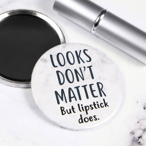 Looks Don't Matter But Lipstick Does Pocket Mirror/Badge/Bottle Opener